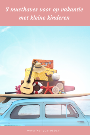 3 musthaves voor op vakantie met kleine kinderen